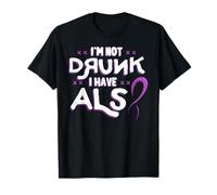 I'm Not Drunk I Have ALS Lou Gehrig's Disease MND T-Shirt