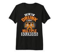 I'm Not Drunk I Have MS Survivor Patient Multiple Sclerosis Premium T-Shirt