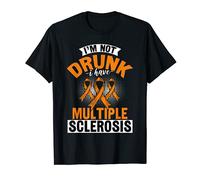 I'm Not Drunk I Have MS Survivor Patient Multiple Sclerosis T-Shirt