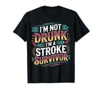 I'm Not Drunk I'm A Stroke Survivor Awareness Injury - T-Shirt