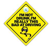 I'm Not Drunk I'm Really This Bad at Driving Car Sign with Suction Cup, 14cm