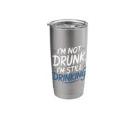 I'm Not Drunk I'm Still Drinking Party Tipsy Weekend - Stainless Steel Insulated Tumbler