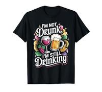 I'm Not Drunk I'm Still Drinking Party Tipsy Weekend T-Shirt