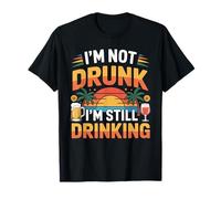 I'm Not Drunk I'm Still Drinking Party Tipsy Weekend - T-Shirt