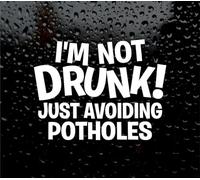 I'm NOT Drunk JUST AVOIDING POTHOLES CAR Van Window Decal Sticker