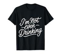 I'm Not Even Drinking Sober Lie Quotes |- T-Shirt