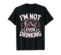 I'm Not Even Drinking Sober Lie Quotes - T-Shirt