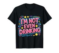 I'm Not Even Drinking Sober Lie Quotes - T-Shirt