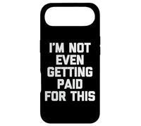 I'm Not Even Getting Paid For This - Funny Saying Sarcastic Case for iPhone Air