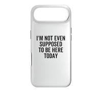 I'm Not Even Supposed To Be Here Today Funny Quote Saying Case for iPhone Air