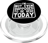 I'm Not Even Supposed To Be Here Today - PopSockets PopGrip for MagSafe