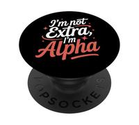 I'm Not Extra I'm Alpha Strong Confident Powerful Alpha Girl PopSockets Adhesive PopGrip