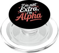 I'm Not Extra I'm Alpha Strong Confident Powerful Alpha Girl PopSockets PopGrip for MagSafe