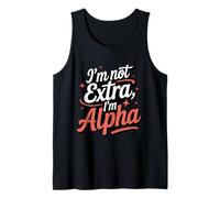 I'm Not Extra I'm Alpha Strong Confident Powerful Alpha Girl Tank Top