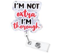 I'm not Extra, I'm Thorough Funny Badge Reel, Cute Retractable ID Card Acrylic Badge Holder, Name Tag Work Badge Clip for RN LPN CNA MA ER Night Shift Nurse Nursing Student Doctor, Nurse Gifts