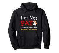Im Not Fat, God Gave Me Airbags I'm Precious funny fat Pullover Hoodie