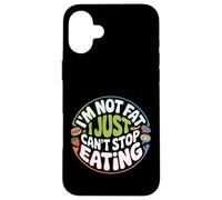 I'm Not Fat I Just Can't Stop Eating Food Enjoy - Case for iPhone 16 Plus