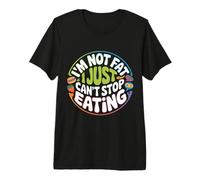 I'm Not Fat I Just Can't Stop Eating Food Enjoy - Premium T-Shirt