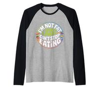 I'm Not Fat I Just Can't Stop Eating Food Enjoy - Raglan Baseball Tee