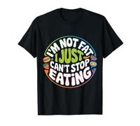 I'm Not Fat I Just Can't Stop Eating Food Enjoy - T-Shirt