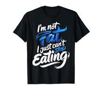 I'm Not Fat I Just Can't Stop Eating Food Enjoy - T-Shirt