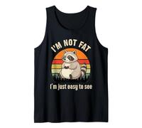 I'm Not Fat I'm Just Easy to See Raccoon Tank Top