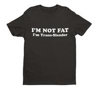 I'm Not Fat - I'm Trans-Slender - Funny Graphic Men's T-Shirt - Casual Printed Tee - Great Gift for Dad, Husband or Brother - Black - 2XL