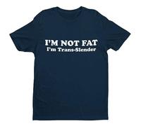 I'm Not Fat - I'm Trans-Slender - Funny Graphic Men's T-Shirt - Casual Printed Tee - Great Gift for Dad, Husband or Brother - Blue - 4XL