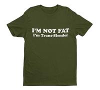 I'm Not Fat - I'm Trans-Slender - Funny Graphic Men's T-Shirt - Casual Printed Tee - Great Gift for Dad, Husband or Brother - Green - XL