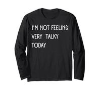 I'm NOT Feeling Very Talky Today Funny Sarcastic Saying Long Sleeve T-Shirt