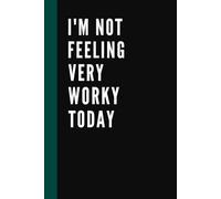 I'm not feeling very worky today: 6X9 blank lined journal - Funny notebook for coworkers, team, employees, boss - Day gifts to write in