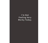 I'm not feeling very Worky today.: Lined notebook