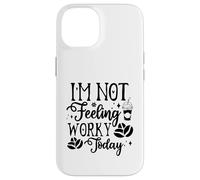 I'm Not Feeling Worky Today Funny Office Case for iPhone 14