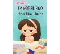 I'm Not Filipino (Hindi Ako Filipino): A Story About Identity, Language Learning, and Building Confidence Through Small Wins | Bilingual Children's Book Written in Tagalog and English (2)