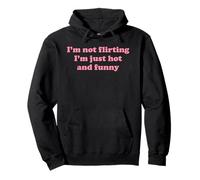 I'm Not Flirting I'm Hot & Funny Women's Flirty Sarcasm Pun Pullover Hoodie