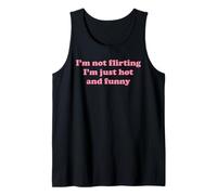 I'm Not Flirting I'm Hot & Funny Women's Flirty Sarcasm Pun Tank Top