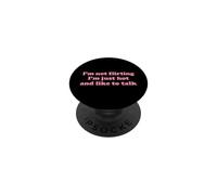 I'm Not Flirting I'm Just Hot And Like To Talk Funny Yapping PopSockets Adhesive PopGrip