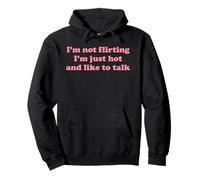 I'm Not Flirting I'm Just Hot And Like To Talk Funny Yapping Pullover Hoodie