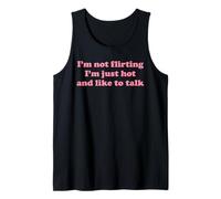 I'm Not Flirting I'm Just Hot and Like to Talk Funny Yapping Tank Top