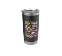 I'm Not Fluent in Facial Expressions Try Using Words - Stainless Steel Insulated Tumbler