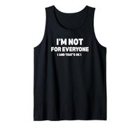 I'm Not for Everyone and That's Okay Funny Sarcastic Quote Tank Top