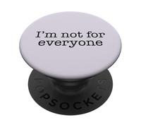 I'M NOT FOR EVERYONE Funny Self Acceptance Okay Meme ON BACK PopSockets Adhesive PopGrip