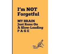 I'm not forgetful. My brain just runs on slow-loading page: Funny Gift Notebook Journal For Men, Friends and Family