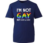 I'm Not Gay But 20£ is 20£ T-Shirt Gay Pride LGBTQI Funny Offensive Unisex Gift Tee Top (Navy, M)