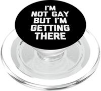 I'm Not Gay But I'm Getting There - Funny Saying Sarcastic PopSockets PopGrip for MagSafe