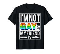 I'm Not Gay But My Friend Is Funny LGBTQ Lesbian Gay Pride T-Shirt