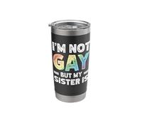 I'm Not Gay But My Sister is Stainless Steel Insulated Tumbler