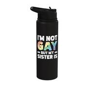 I'm Not Gay But My Sister is Stainless Steel Insulated Water Bottle