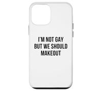 I'm Not Gay But We Should Makeout Funny LGBTQ Kiss Humor Pun Case for iPhone 12 mini