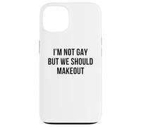 I'm Not Gay But We Should Makeout Funny LGBTQ Kiss Humor Pun Case for iPhone 13